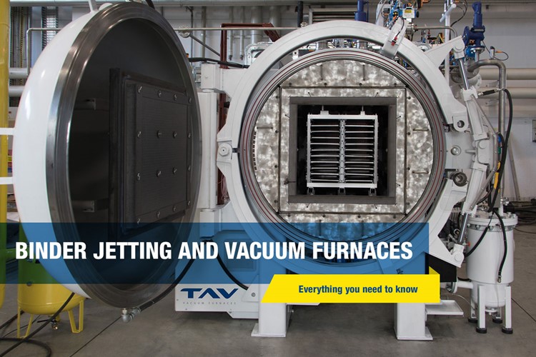 Binder Jetting and Vacuum Furnaces: everything you need to know