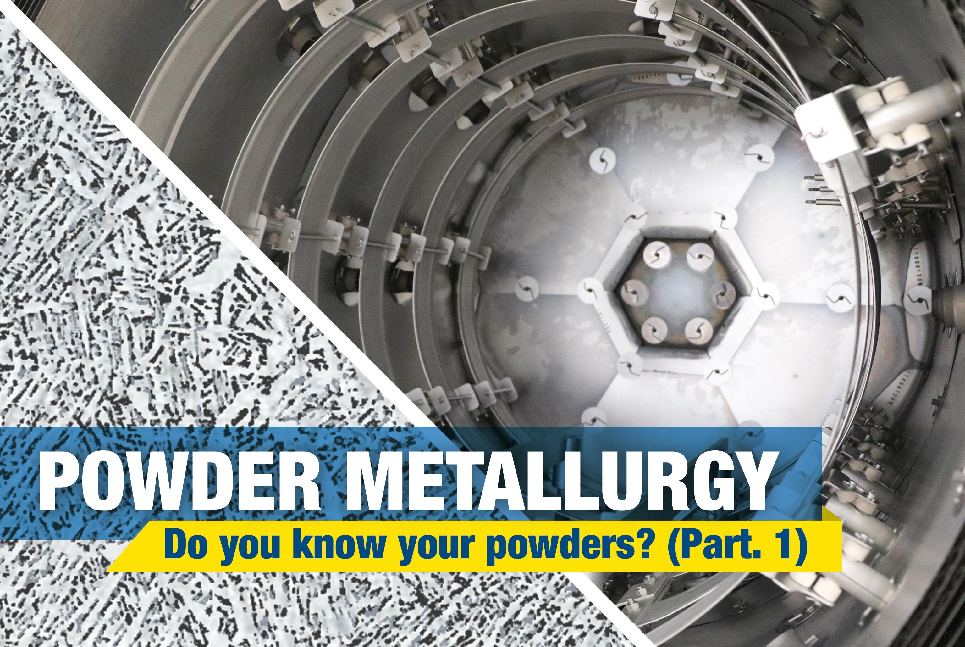 Powder Metallurgy: do you know your powders? (Part I)