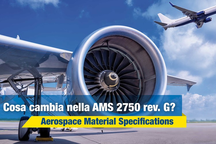 Cosa cambia nella AMS (Aerospace Material Specifications) 2750 rev. G?