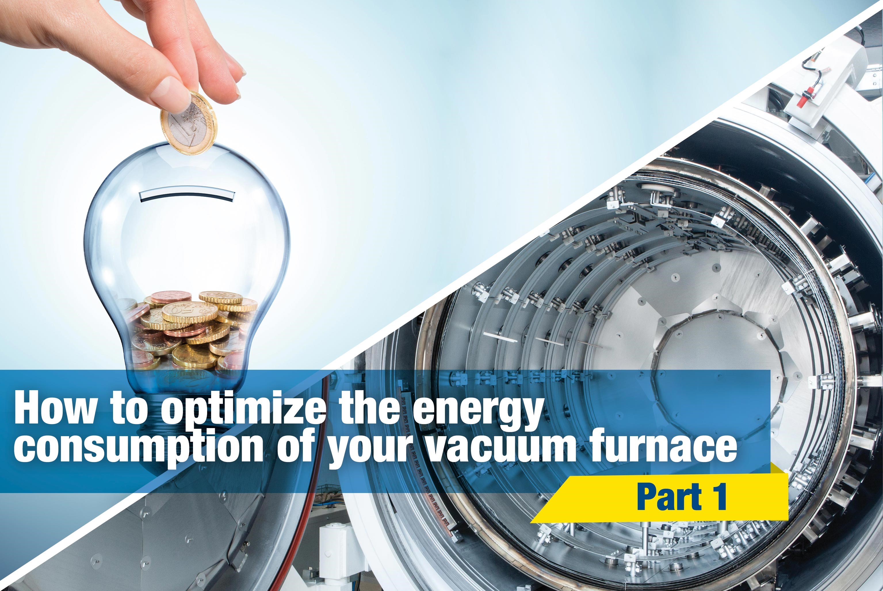 How to optimize the energy consumption of your vacuum furnace (Pt.1)