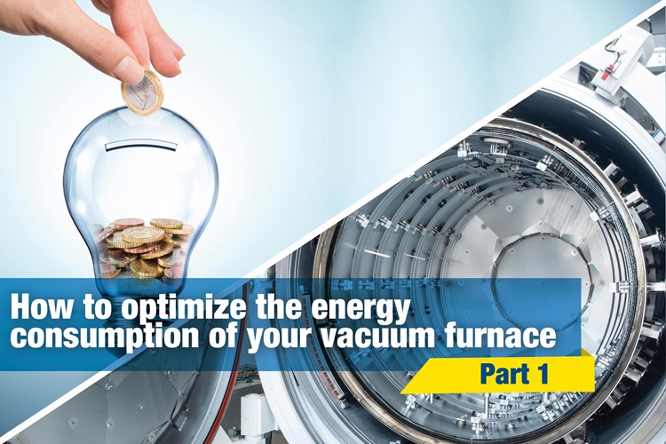 How to optimize the energy consumption of your vacuum furnace (Pt.1)